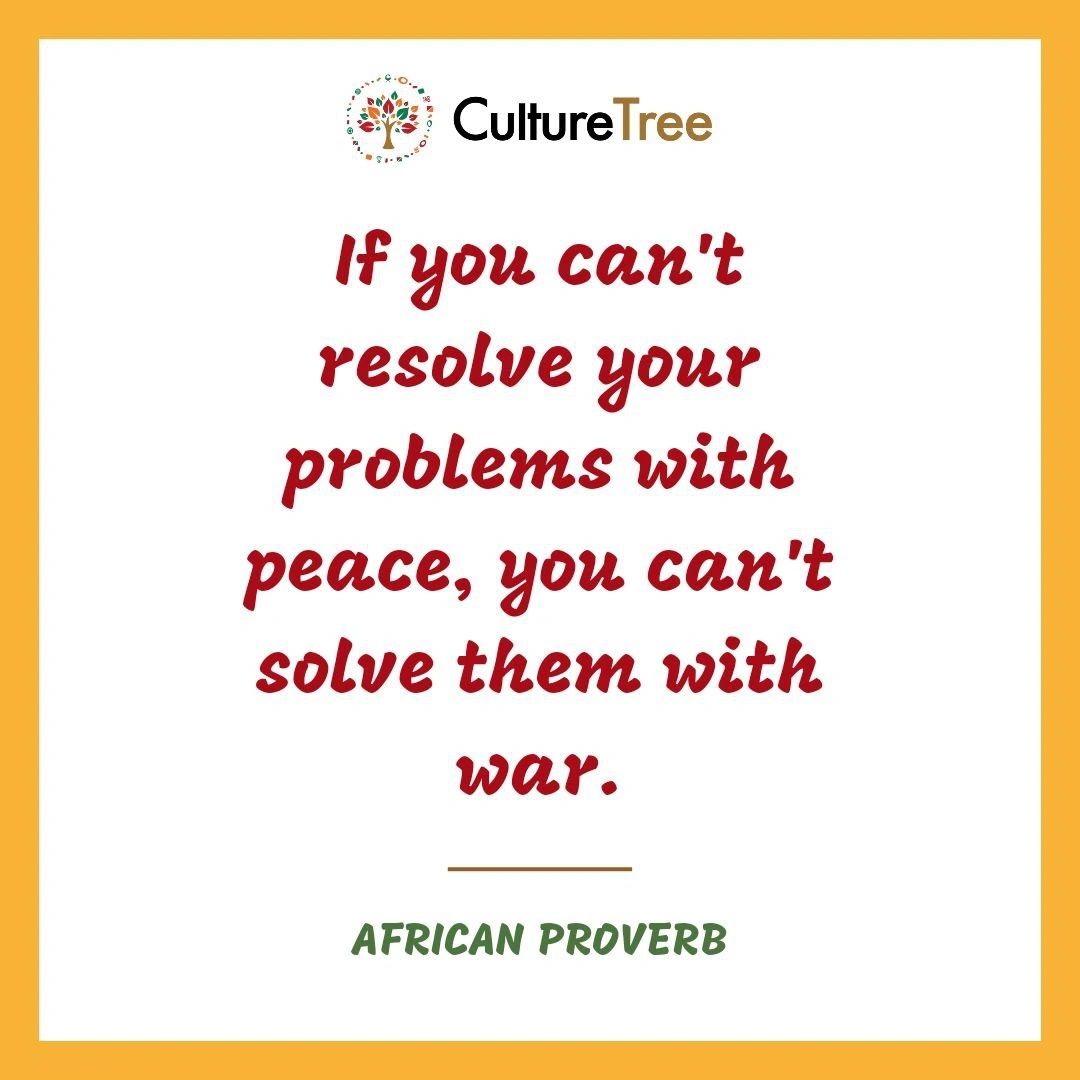 If you can't resolve your problems with peace, you can't solve them with war